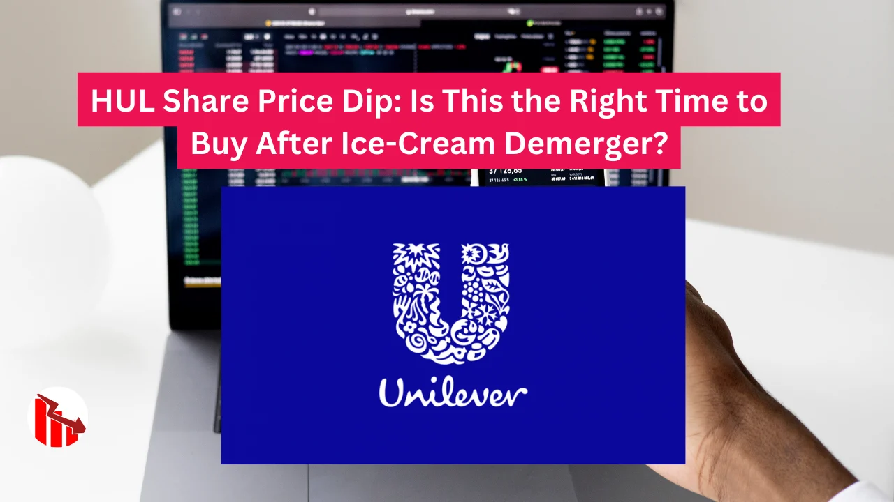 HUL Share Price Dip: Is This the Right Time to Buy After Ice-Cream Demerger?