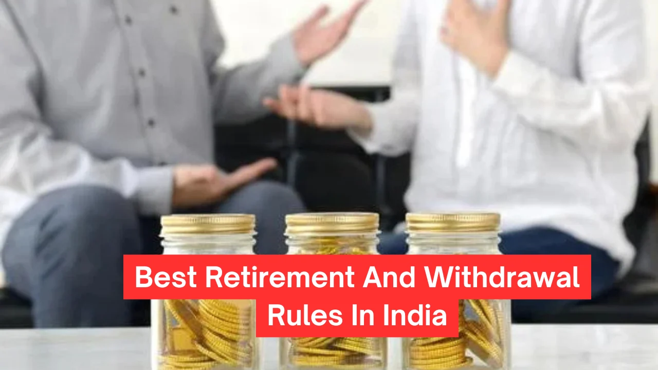 Best Retirement And Withdrawal Rules In India: Your Guide to Financial Freedom